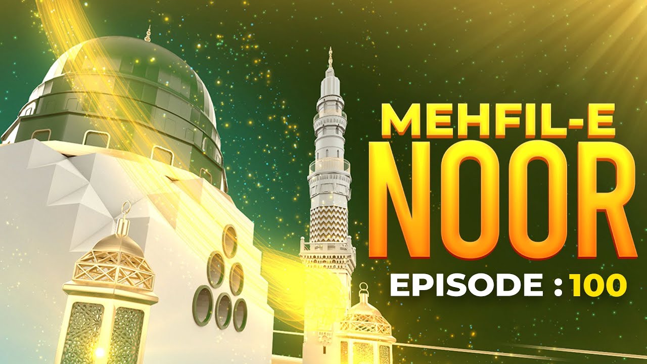 Mehfil E Noor Episode 100